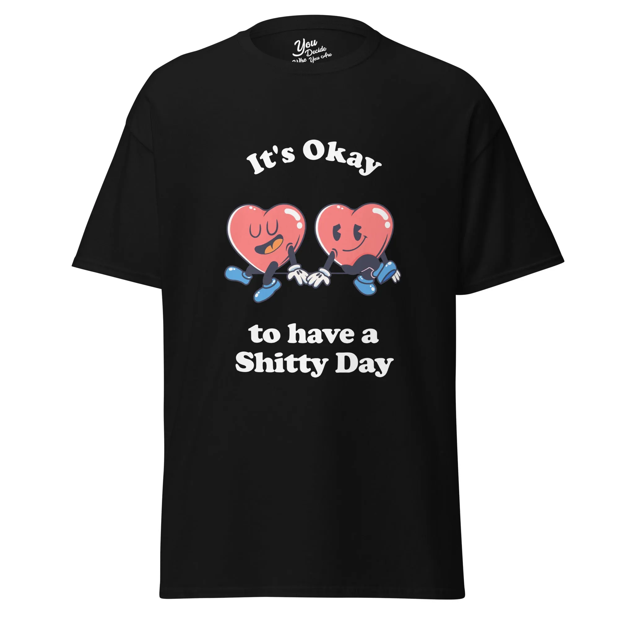 It's Okay to have a Shitty Day T-Shirt